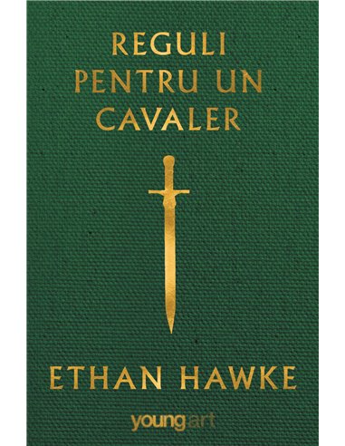 Reguli pentru un cavaler - Ethan Hawke | Editura Young Art