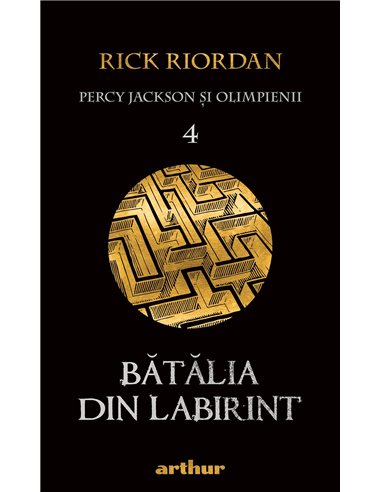 Percy Jackson 4: Batalia din labirint  - Rick Riordan | Editura Arthur