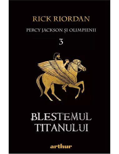 Percy Jackson 3: Blestemul titanului   - Rick Riordan | Editura Arthur