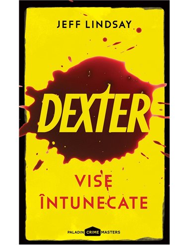 Dexter Vol.1 Vise intunecate - Jeff Lindsay | Editura Paladin