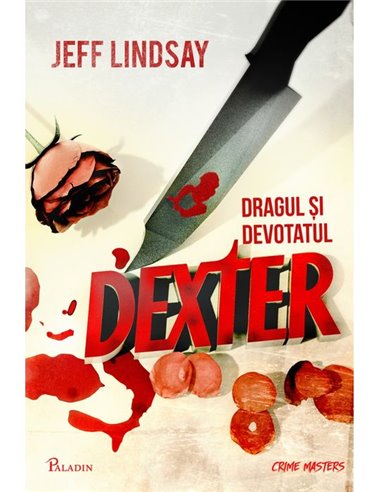 Dexter Vol.2 Dragul si devotatul dexter - Jeff Lindsay | Editura Paladin