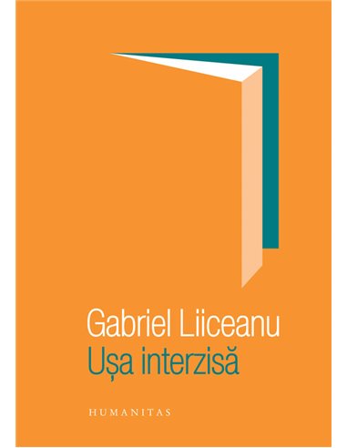 Ușa interzisă - Gabriel Liiceanu | Editura Humanitas