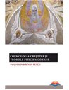 Cosmologia creștină și teoriile fizicii moderne - Pr. Lucian-Razvan Petcu | Editura Sophia