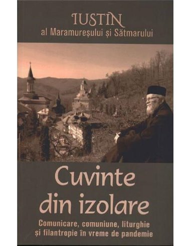 Cuvinte din izolare - Iustin al Maramuresului si Satmarului | Editura Lumea Credintei