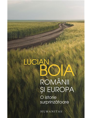 Românii și Europa - Lucian Boia | Editura Humanitas