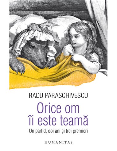 Orice om îi este teamă - Radu Paraschivescu | Editura Humanitas