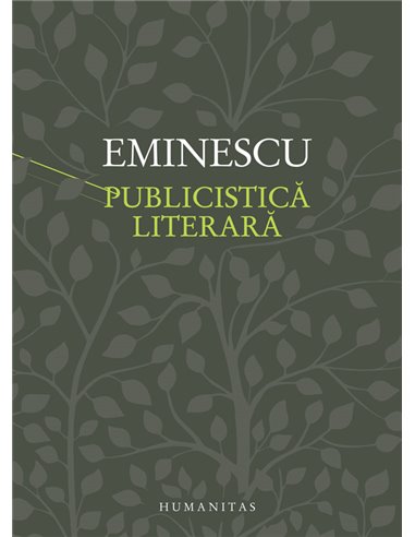 Publicistică literară - Mihai Eminescu | Editura Humanitas