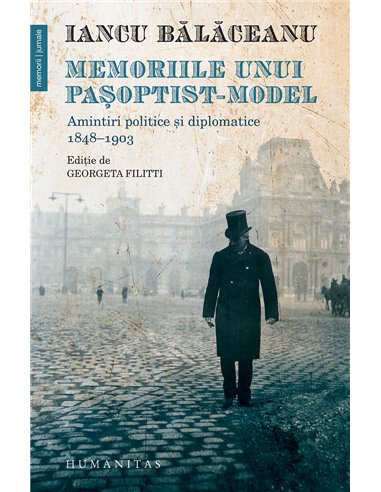 Memoriile unui pașoptist-model - Iancu Bălăceanu | Editura Humanitas