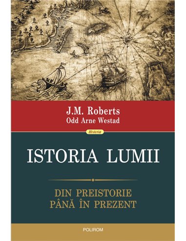 Istoria lumii - J.M. Roberts  | Editura Polirom