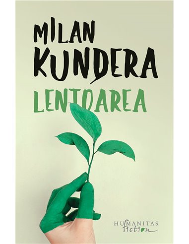 Lentoarea - Milan Kundera | Editura Humanitas