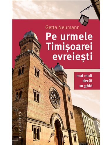 Pe urmele Timișoarei evreiești - Getta Neumann | Editura Humanitas