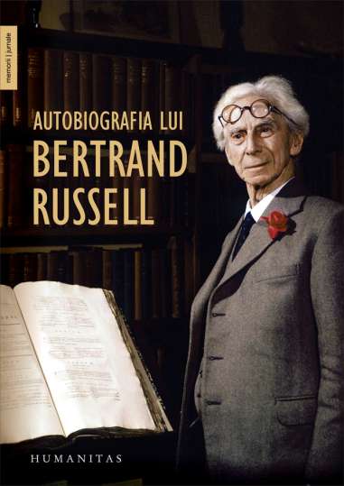 Autobiografia lui Bertrand Russell - Bertrand Russell | Editura Humanitas