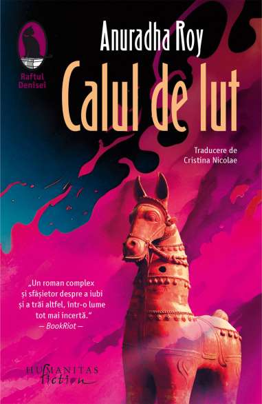 Calul de lut - Anuradha Roy | Editura Humanitas