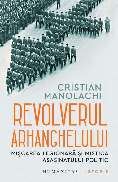 Revolverul Arhanghelului - Cristian Manolachi  Editura Humanitas