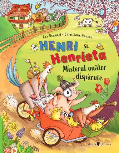 Henri și Henrieta. Misterul ouălor dispărute - Autor Cee Neudert | Editura Univers