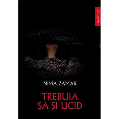 Trebuia sa si ucid - Nima Zamar | Editura Hasefer