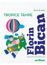 Tropice tâmpe - Bican Florin | Arthur