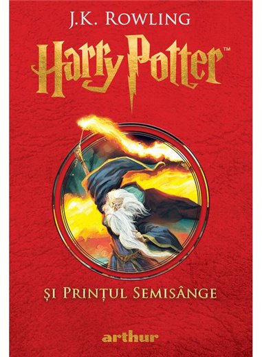 Harry Potter si printul Semisange. Vol. 6 Ed. Cartonata - J.K. Rowling | Editura Arthur