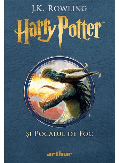 Harry Potter si Pocalul de Foc. Vol. 4 Ed. Cartonata- J.K. Rowling | Editura Arthur