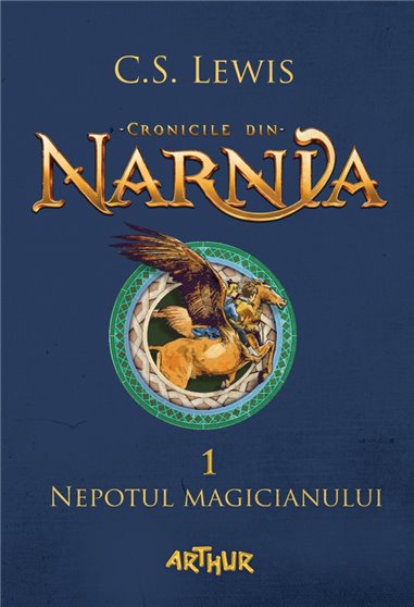Cronicile din Narnia 1. Nepotul magicianului - C.S. Lewis | Editura Arthur