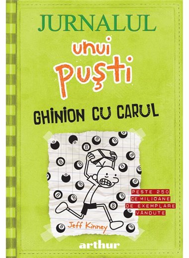 Jurnalul unui pusti 8. Ghinion cu carul - Kinney Jeff | Arthur