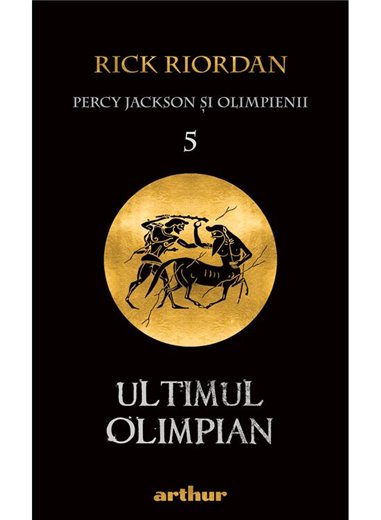 Percy Jackson 5: Ultimul olimpian - Rick Riordan | Arthur