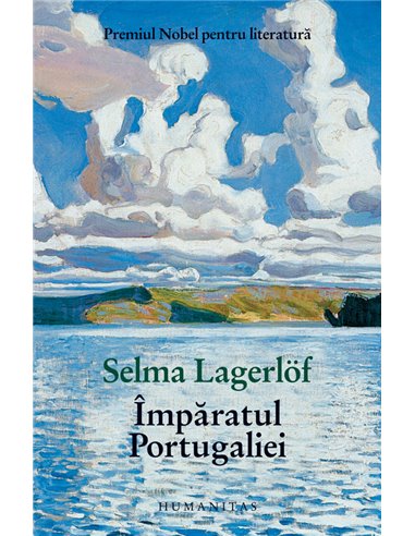 Împăratul Portugaliei. Ed. a III-a - Selma Lagerlof | Editura Humanitas