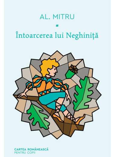 Intoarcerea lui Neghinita - Mitru Alexandru | Editura Cartea Românească