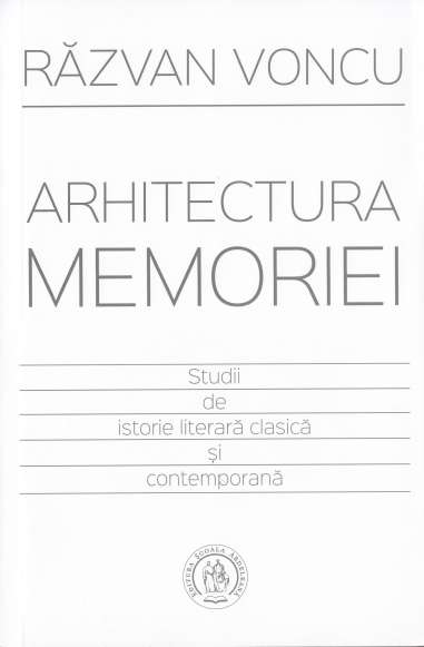 Arhitectura memoriei - Razvan Voncu  Editura Scoala Ardeleana