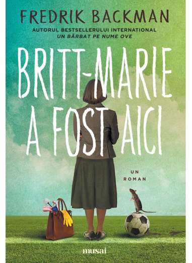 Britt-Marie a fost aici - Fredrik Backman | Editura Art