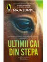 Ultimii cai din stepă - Maja Lunde | Editura Humanitas