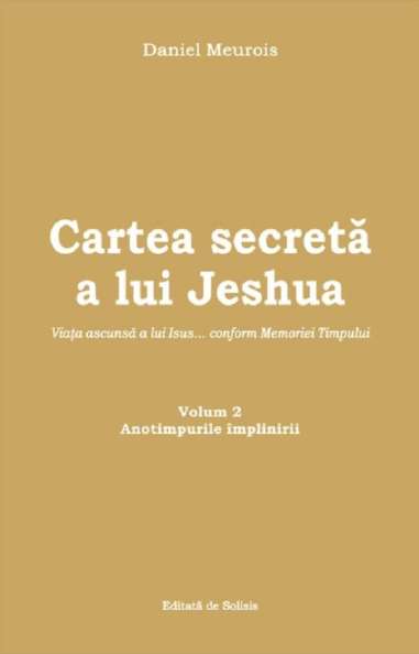 Cartea secretă a lui Jeshua (Vol 2) Anotimpurile implinirii - Daniel Meurois | Solisis