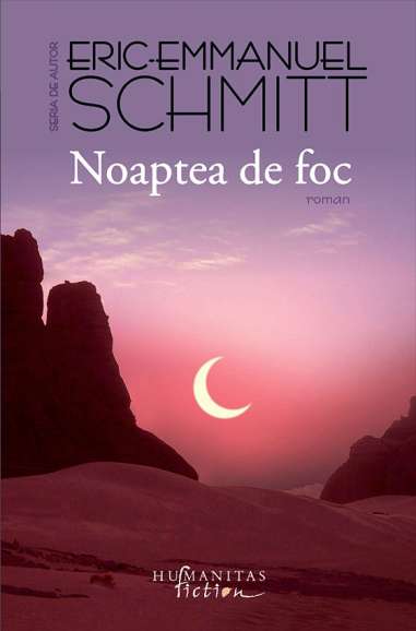 Noaptea de foc  -  Eric-Emmanuel Schmitt | Editura Humanitas
