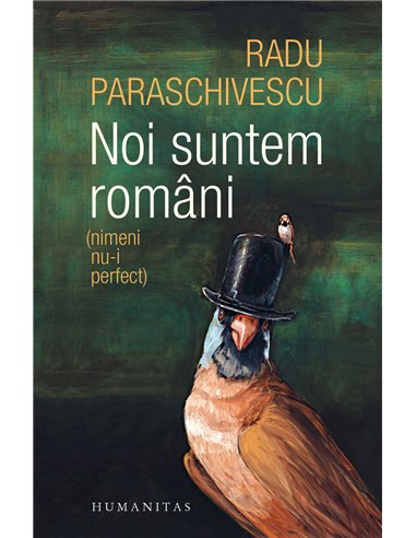 Noi suntem români - Radu Paraschivescu | Editura Humanitas