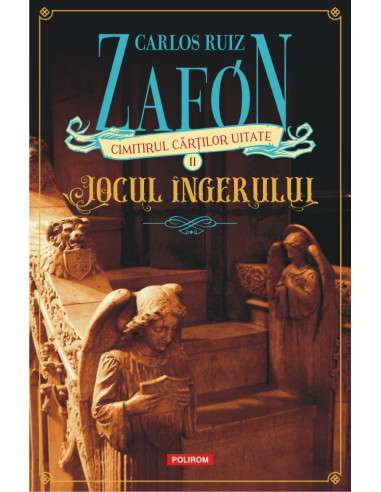 Jocul ingerului - Carlos Ruiz Zafon | Polirom