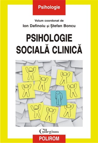 Psihologie sociala clinica   - Ion Dafinoiu, Stefan Boncu | Editura Polirom