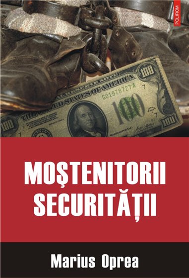 Mostenitorii securitatii - Marius Oprea | Polirom