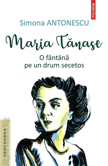 Maria Tanase. O fintina pe un drum secetos - Simona Antonescu | Editura Polirom