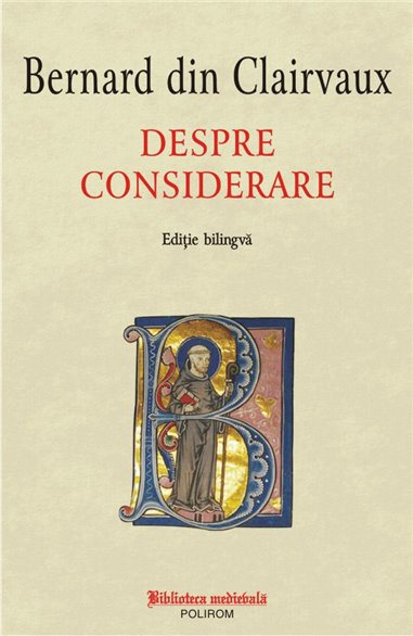 Despre considerare - Editie bilingva - Bernard din Clairvaux | Editura Polirom