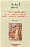 Cuvint hotaritor privind stabilirea legaturii dintre filosofie si legea reveluta - Ibn Rusd (Averroes) | Editura Polirom