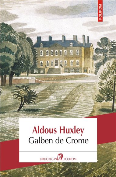 Galben de Crome - Aldous Huxley | Editura Polirom