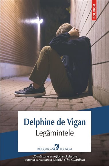 Legamintele - Delphine de  Vigan | Editura Polirom