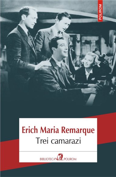 Trei camarazi - Erich Maria Remarque | Editura Polirom