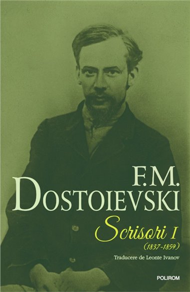 Scrisori (1837- 1859) vol. I - F. M. Dostoievski | Editura Polirom