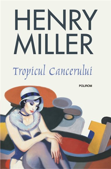 Tropicul Cancerului - Henry Miller | Editura Polirom