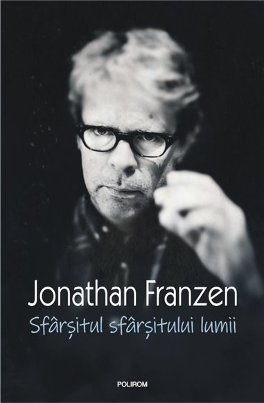 Sfirsitul sfirsitului lumii - Jonathan Franzen | Editura Polirom