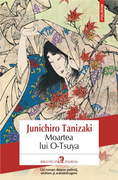 Moartea lui O- Tsuya - Junikiro Tanizaki | Editura Polirom