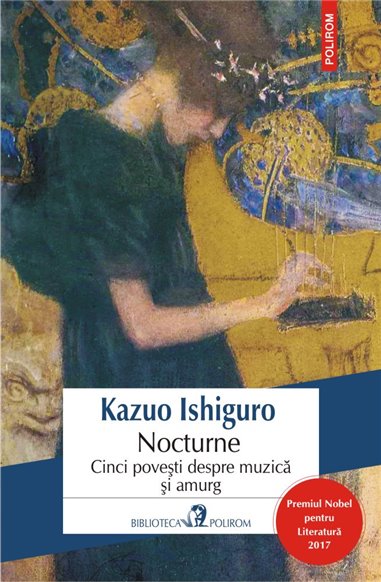 Nocturne. Cinci povesti despre muzica si amurg Ed. 2017 - Kazuo Ishiguro | Editura Polirom