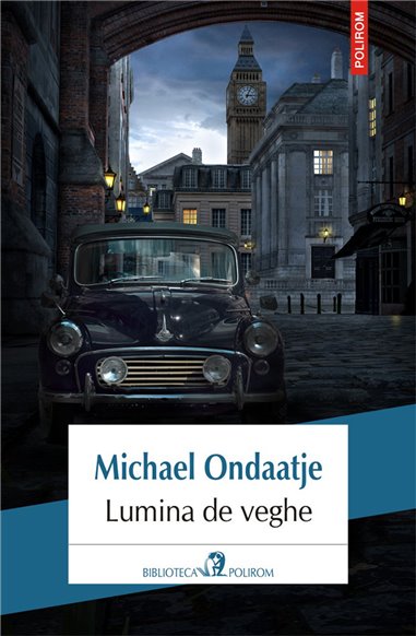 Lumina de veghe - Michael Ondaatje | Editura Polirom