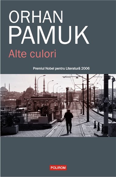 Alte culori - Orhan Pamuk | Editura Polirom